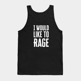 I Would Like To Rage Tank Top